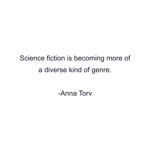 Science fiction is becoming more of a diverse kind of genre.