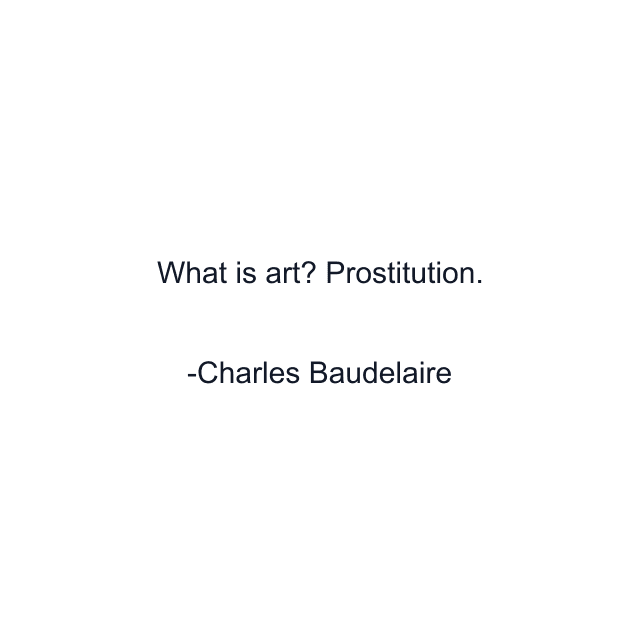 What is art? Prostitution.