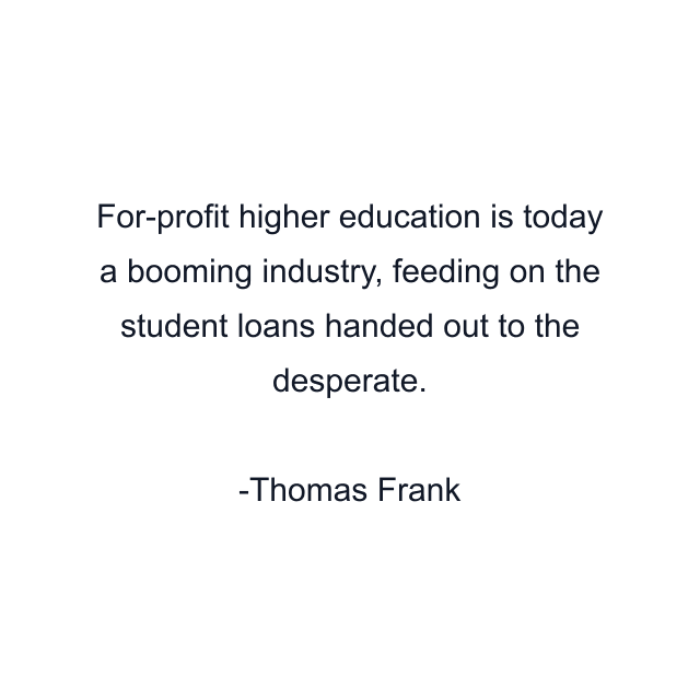 For-profit higher education is today a booming industry, feeding on the student loans handed out to the desperate.