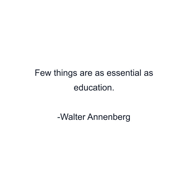 Few things are as essential as education.